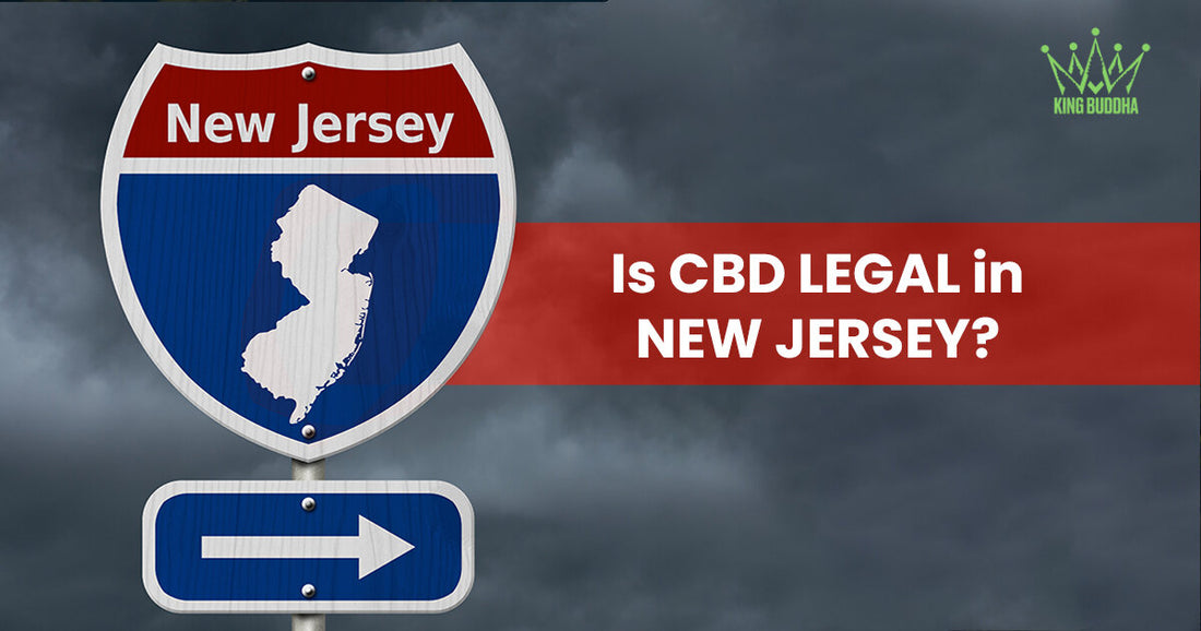 The Legal Status of CBD in New Jersey: Everything You Need to Know - King Buddha