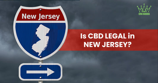 The Legal Status of CBD in New Jersey: Everything You Need to Know - King Buddha